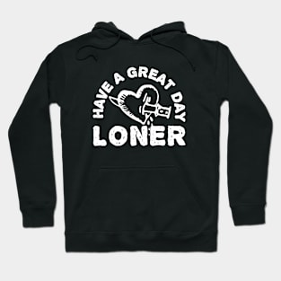 Have a great day loner Hoodie